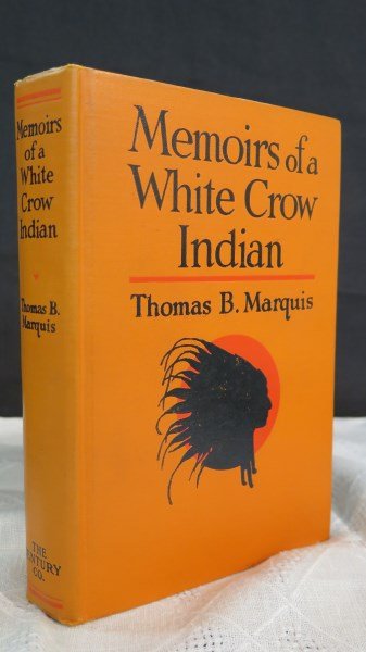 Memoirs of a White Crow Indian 1st Edition 1928: Marquis, Thomas B. Memoirs of a White Crow Indian. NY: Century 1928. 1st Edition. Frontispiece. Illustrated. Inv. A357