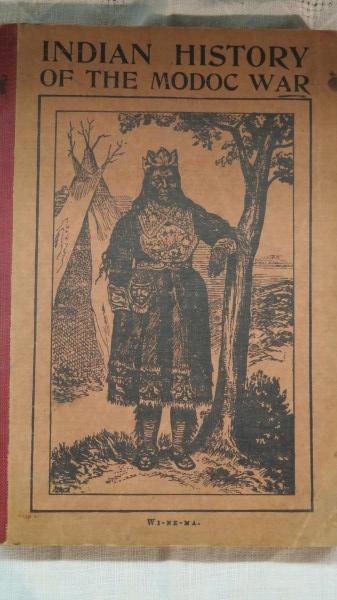 Indian History of the Modoc War... by Jeff C. Riddle: Riddle (Son of Winema, heroine of the Modoc War) Jeff C. Indian History of the Modoc War and the causes that led to it. Np: Author, 1914. Pb, 295 pages Inv. 370-371