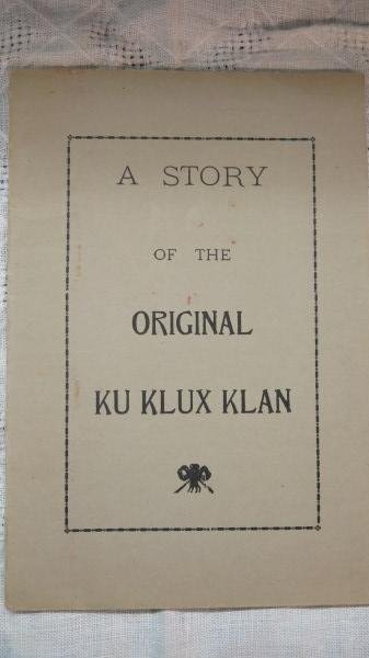 Story of the original Ku Klux Klan... Ramine, W.B.: Ramine, W.B. Story of the original Ku Klux Klan. Pulaski, TN: Pulaski Citizen 1957. 29 pages. Inv.411