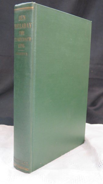 Ben Holladay the Stage Coach King by J.V. Frederick: Ben Holladay the Stage Coach King by J.V. Frederick, 1940 Arthur H. Clark Company, Glendale, CA Inv.36