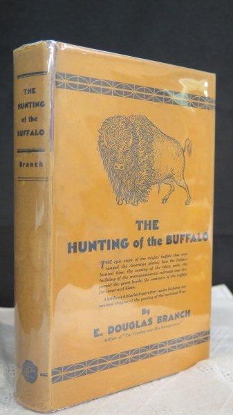 The Hunting of The Buffalo 1929 1st Edition D.J.: Branch, E. Douglas. Hunting of The Buffalo. NY: Appleton, 1929. 1st Edition with Dust Jacket. Note: The epic story of the mighty buffalo that once ranged the American Plains. Inv. A8