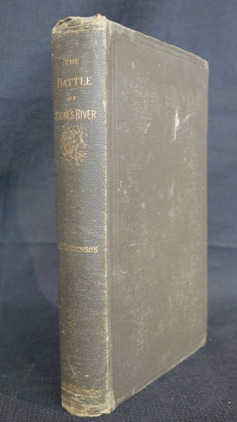 Battle of Stone's River near Murfreesboro, Tennessee: Stevenson, Alexander F. Battle of Stone's River near Murfreesboro, Tennessee, December 30,1862 to January 3,1863. Boston: James R. Osgood, 1884 197 pages with Two (2) folding maps. Original cloth. Inv