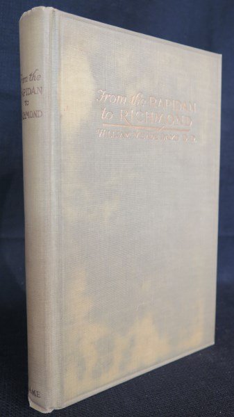 From The Rapidan To Richmond And Spottslvania Campaign: Dame [Private, 1st Co., Richmond Howitzers] William Meade. From The Rapidan To Richmond and The Spottslvania Campaign. Baltimore: Green-Lucas, 1920. Inv. 650