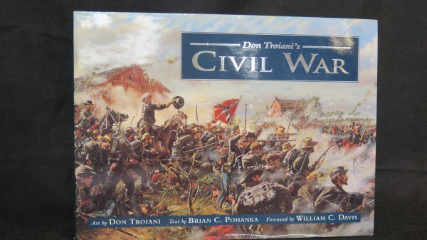 Don Troiani's Civil War Outstanding Illustration Art: Pohank, Brian C. Civil War, Illustrated by Don Troiani. Harrisburg, PA: Stackpole Books, 1995. 1st Edition. signed. Inv. 45