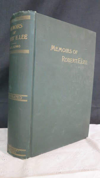 Memoirs Of Robert E. Lee 1887: Long [Military secretary to General R.E. Lee and Brigadier General and Chief of Artillery, 2nd Corps Army of Northern Virginia] Armistead Lindsay. Memoirs of Robert E. Lee: His Military and Personal H