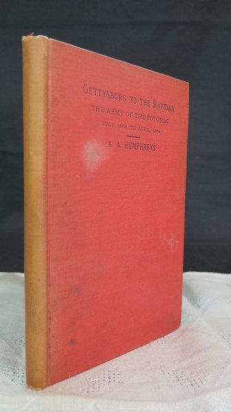 From Gettysburg To Rapidan, Army of Potomac: Humphreys [Major General] Andrew A. From Gettysburg To The Rapidan, The Army Of The Potomac, July 1863 to April 1864. NY: Scribners, 1883. Note: Dornbusch, III-3082, Folding map. Inv. 805