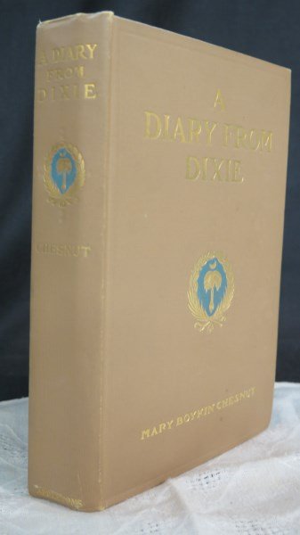 A Diary From Dixie, Woman In The Civil War: Chesnut, Mary Boykin. A Diary From Dixie. Edited by Isabell D. Martin and Myrta Lockett Avary. New York: D. Appleton And Co. 1905. 1st Edition. C.S.A. Inv. N/A