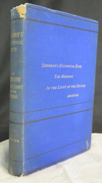 Sherman's Historical Raid: The Memoirs 1875: Boynton, H.V. Sherman's Historical Raid. The Memoirs In The Light Of The Record. A Review based upon compilations from the files of the war office. Cincinnati: Wilstach, Baldwin & Co., 1875. Original