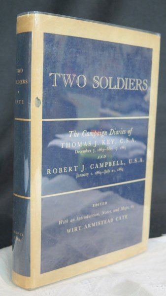 Two Soldiers: The Campaign Diaries 1938 w/ Dust Jacket: Key, Thomas J., CSA and Robert J. Campbell, USA. Two Soldiers: The Campaign Diaries of .... Chapel Hill: University of North Carolina, 1938. 1st Edition with Dust Jacket. Inv. 31