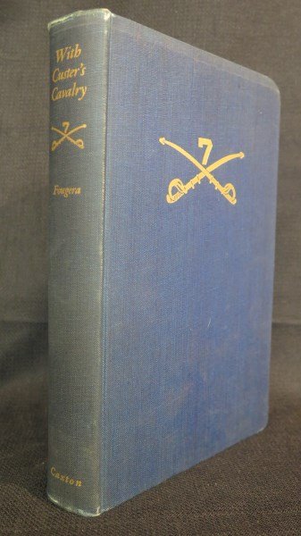 Fougera, Katherine Gibson. With Custer's Cavalry: Fougera, Katherine Gibson. With Custer's Cavalry. Caldwell, ID: Caxton Printers, 1940. 1st Edition. Inv. A443