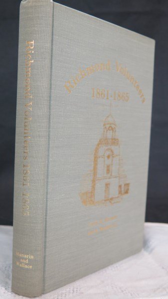 Inscribed Copy, Richmond Volunteers 1861-1865: Wallace, Lee Al, Jr. Richmond Volunteers... Richmond: Richmond Civil War Centennial Committee, 1969. Inscribed to Gary Foster, Official Publication Number 26. Inv. 634