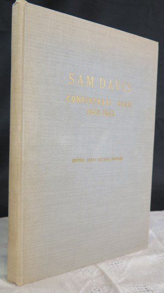 Sam Davis: Confederate Hero 1842-1863: Whitley, Edythe Johns Rucker. Sam Davis Confederate Hero, 1842-1863. Smyrna, TN: Sam Davis Memorial Association, 1947. 1st Edition. Original cloth. Illustrated. 147 pages. Very fine condition. Inv 438