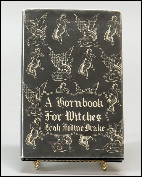 LEAH BODINE DRAKE (AMERICAN, 1914-1964) A HORNBOOK FOR: LEAH BODINE DRAKE (AMERICAN, 1914-1964) A HORNBOOK FOR WITCHES: POEMS OF FANTASY. Published by Arkham House, Sauk City, WI p. 1950. Jacket art by Frank Utpatel