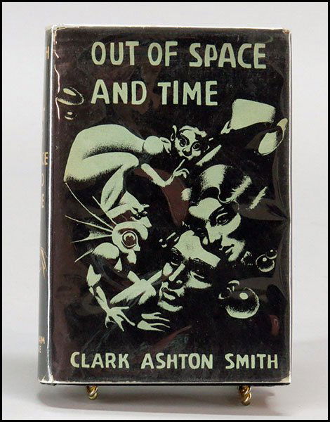 CLARK ASHTON SMITH (AMERICAN, 1893-1961) OUT OF SPACE: CLARK ASHTON SMITH (AMERICAN, 1893-1961) OUT OF SPACE AND TIME. Published by Arkham House, Sauk City, WI p. 1942. Printed and bound by the Collegiate Press, George Banta Publishing Company, Menasha, W