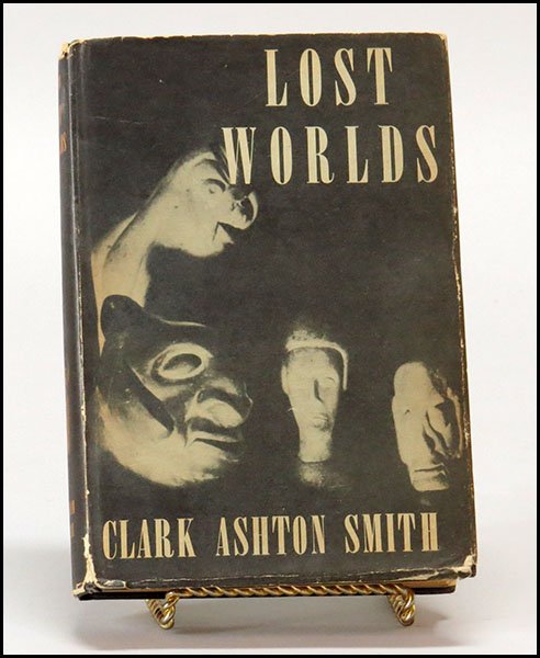 CLARK ASHTON SMITH (AMERICAN, 1893-1961) LOST WORLDS.: CLARK ASHTON SMITH (AMERICAN, 1893-1961) LOST WORLDS. Published by Arkham House, Sauk City, WI p. 1944. Printed by the Collegiate Press, George Banta Publishing Company, Menasha, Wisconsin. Holliston 