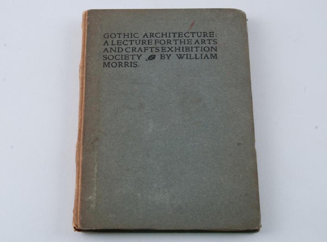 GOTHIC ARCHITECTURE: A LECTURE by WILLIAM MORRIS: Printed for the Arts and Crafts Exhibition Society. hard cover paper bound with cloth spine. 68pp.