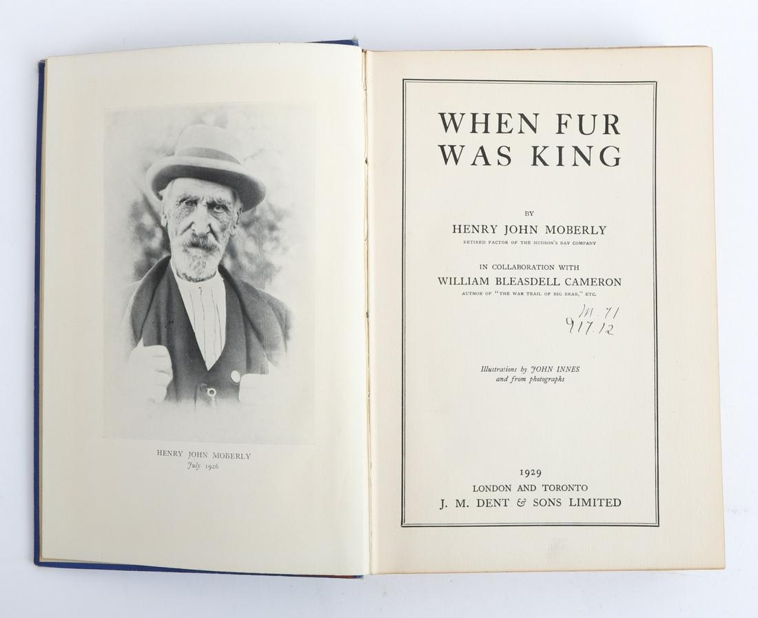 HENRY JOHN MOBERLY "WHEN FUR WAS KING" 1929: J.M. Dent and Sons 1929. hardcover cloth bound. 8 1/2 x 6 inches.