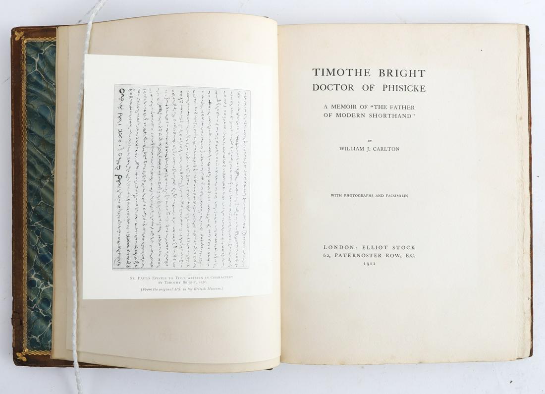WILLIAM CARLTON "TIMOTHE BRIGHT DOCTOR of PHISICKE: A Memoir of the Father of Modern Shorthand with photographs and facsimiles. London, Elliot Stock 1911. hardcover leather bound 10 1/4 x 8 inches.