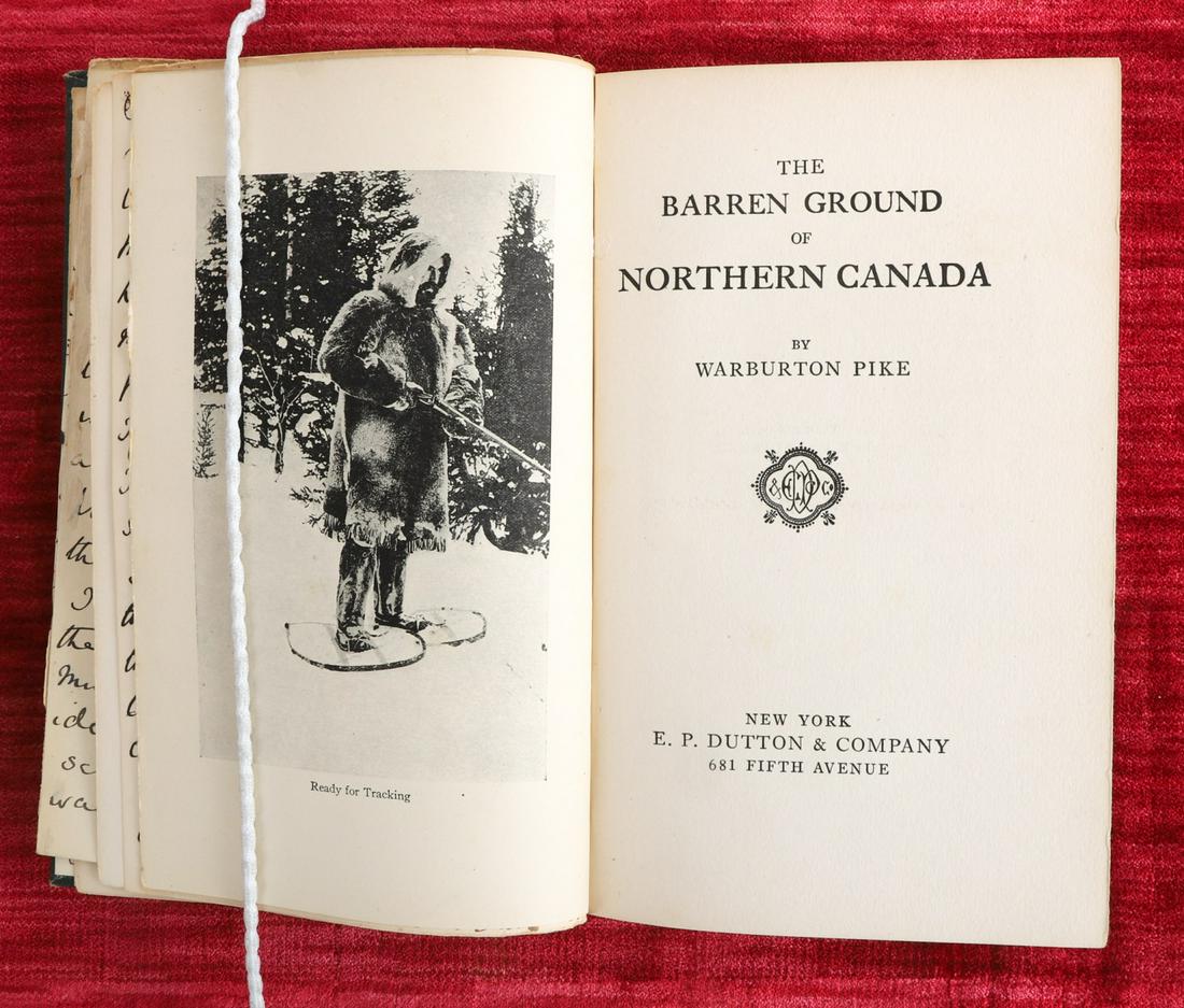 WARBURTON PIKE "BARREN GROUND OF NORTHERN CANADA": 1917 edition with (6) tipped-in manuscript letters by the author. 1905-1915. New York; E.P. Dutton & Company 1917. hardcover clothbound 8 x 5 1/2 inches.