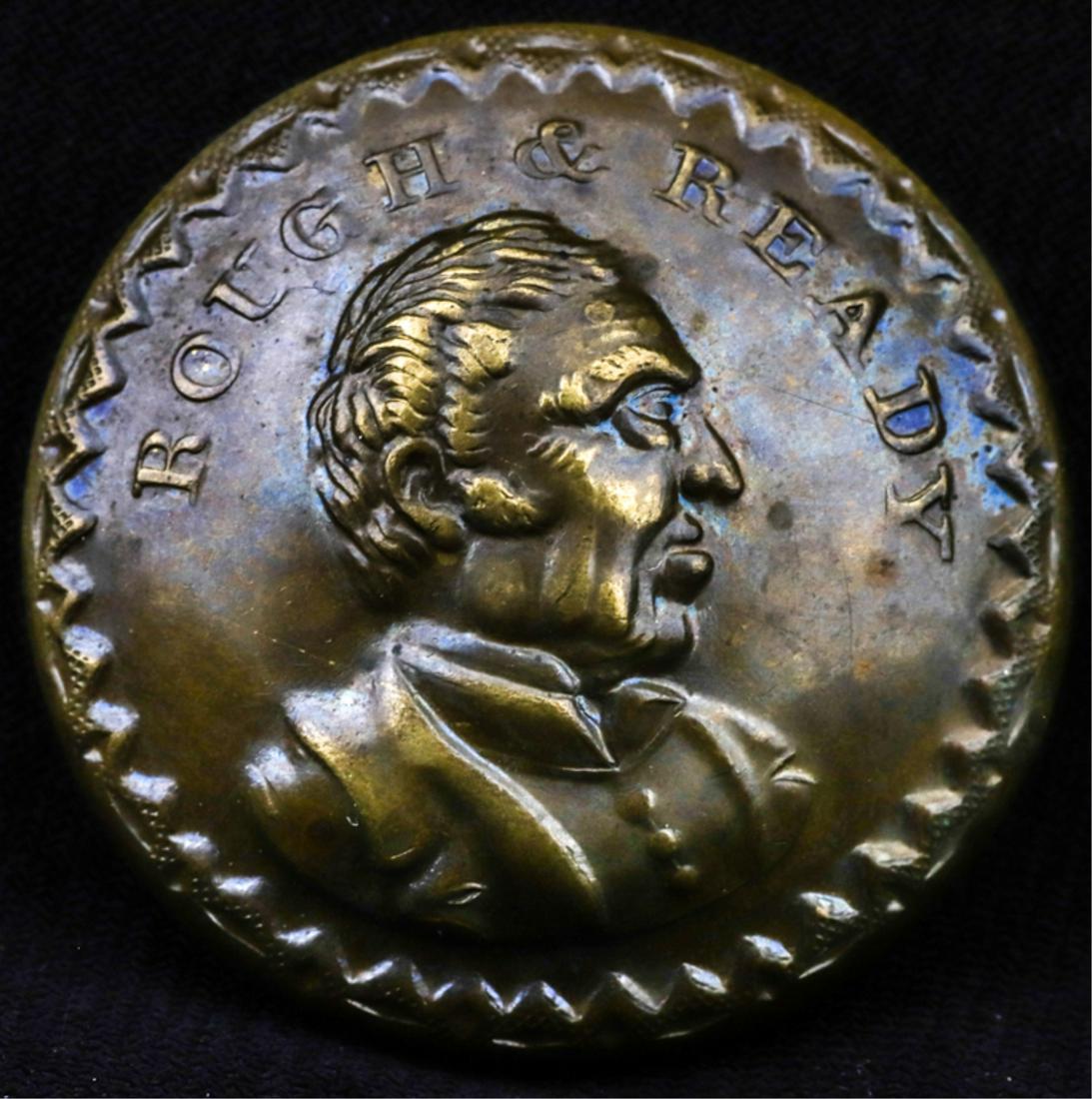 ZACHARY TAYLOR ROUGH AND READY BUTTON c 1848 (1 of 2)
