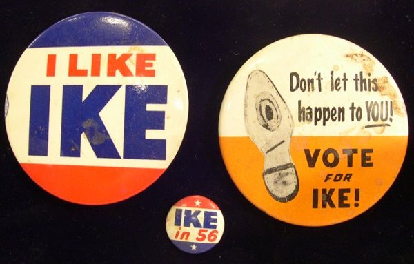 Lot of Three Political Buttons: "I Like Ike"; "Ike: Lot of Three Political Buttons: "I Like Ike"; "Ike in 56" and Don't Let this happen to you! Vote For Ike"