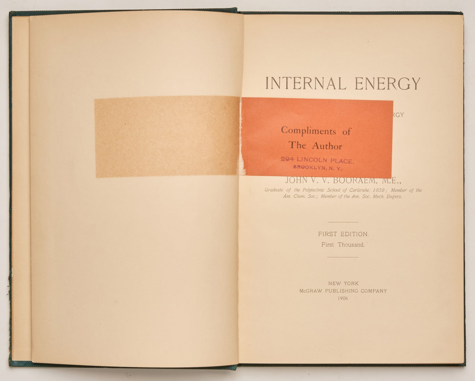 BOORAEM, John V.V.: BOORAEM, John V.V. Internal Energy. A Method Proposed for the Calculation of Energy Stored Within Matter New York: McGraw Pub. Co., 1906 First Ed., 8vo, orig green cloth, fine, 144 pp, folding table, 