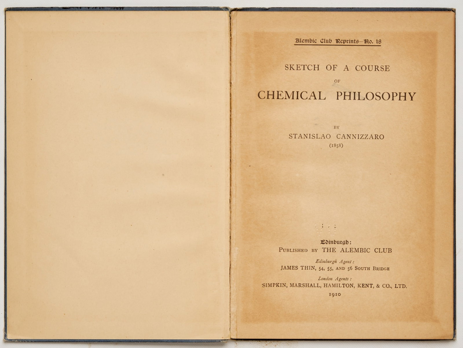 CANNIZZARO, Stanislao: CANNIZZARO, Stanislao Sketch of a Course of Chemical Philosophy by Stanislao Cannizzaro. Alembic Club Reprints No. 18 Edinburgh: The Alembic Club, 1910 Tin 8vo original printed blue cloth, ex-library 