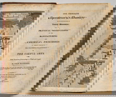 MACKENZIE, Colin: One Thousand Experiments in Chemistry; with Illustrations of Natural Phenomena and Practical Observations on the Manufacturing and Chemical Processes London: for Sir Richard Phillips & Co, 1821 First