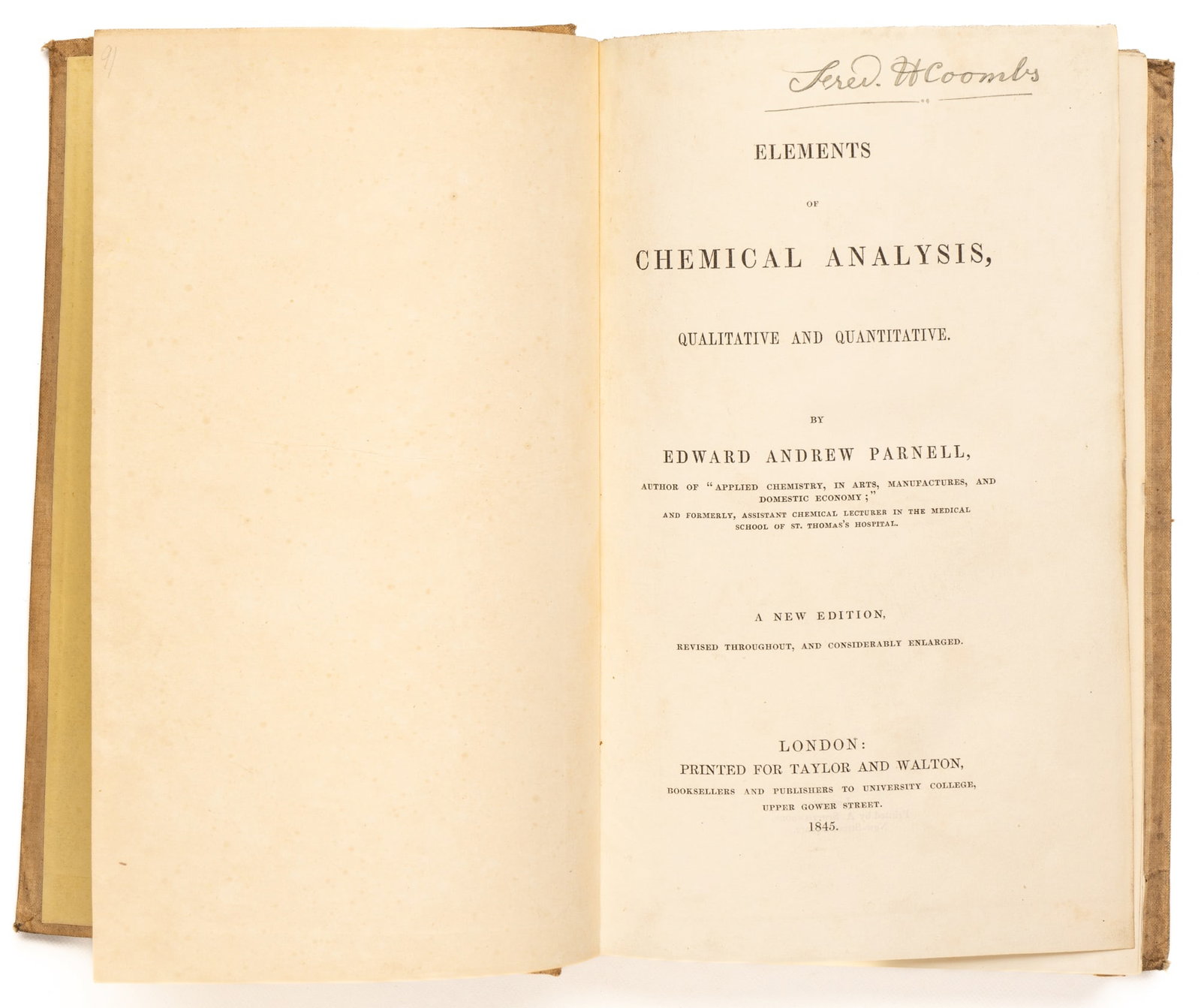 PARNELL, Edward Alexander: Elements of Chemical Analysis, Qualitative and Quantitative. A New Edition. London: Taylor and Walton, 1845 Large 8vo Second Edition (expaneded). Publisher’s cloth with original red printed titl