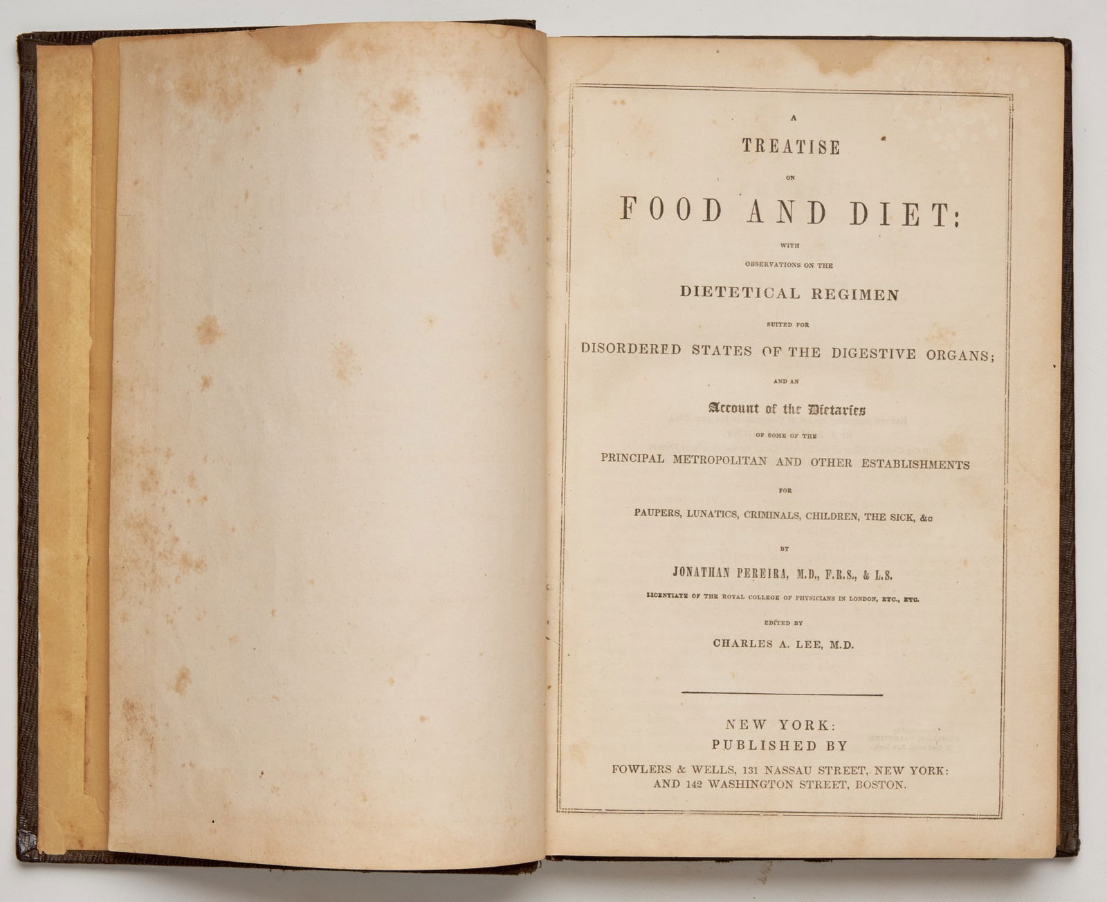 PEREIRA, Jonathan: A Treatise on Food and Diet: With Observations on the Dietary Regimen Suited for Disordered States of the Digestive Organs; and an Account of the Dietaries of some of the Principal Metropolitan and Ot