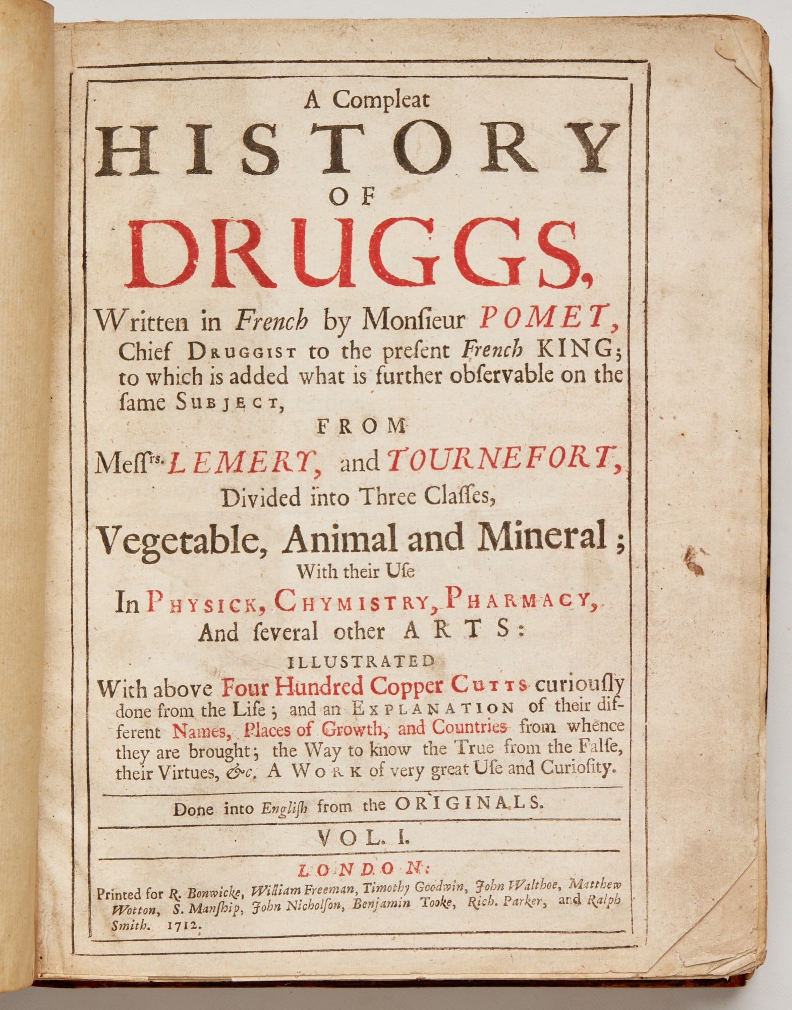 POMET, Pierre: A Compleat History of Drugs, Written in French by Monsieur Pomet, Chief Druggist to the French King, to which is added what is further observable on the same subject, from Messrs Lemery and Tournefort