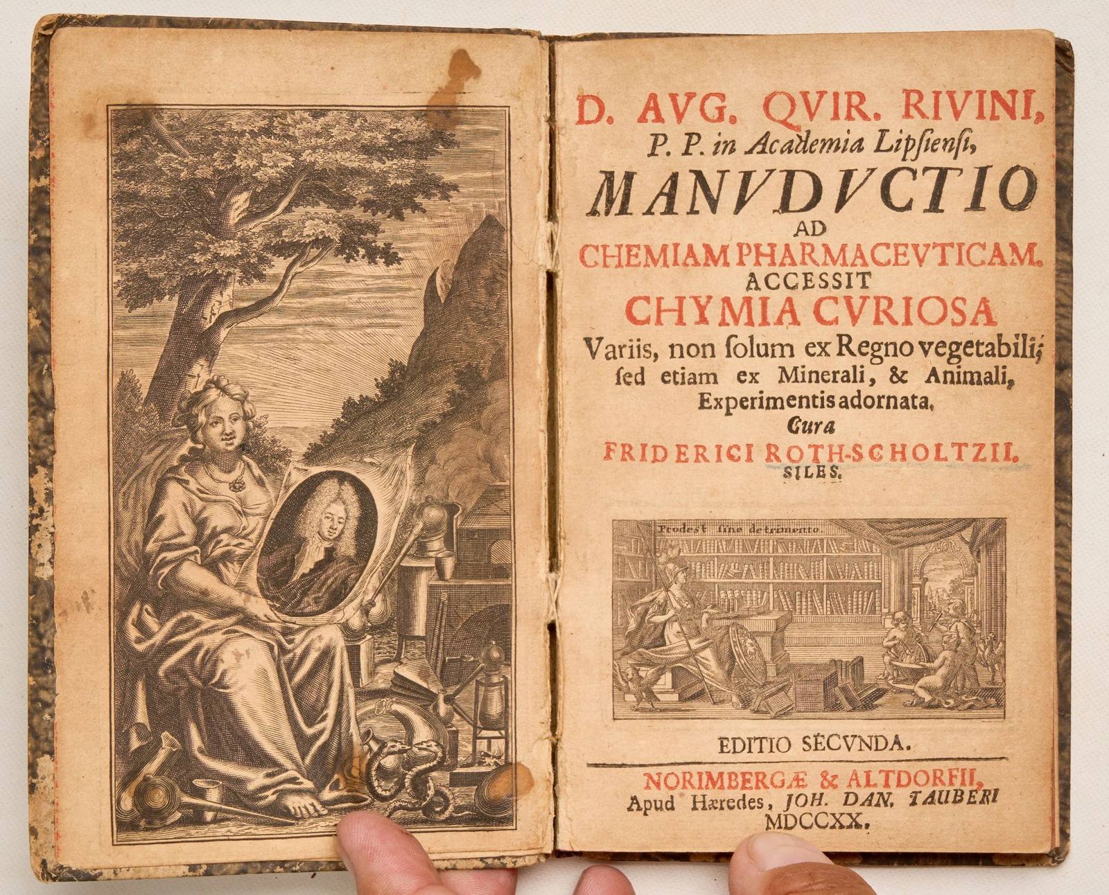 RIVINUS, Augustus Quirinus: Manuductio ad Chemiam Pharmaceuticum. Accessit Chymie Curiosa Variis, nonsolum ex Regno vegetabili, sed etiamex Minerali, & Animali, Experimentis adornata, cura Friderici Roth-Scholtzii Silis, Editio