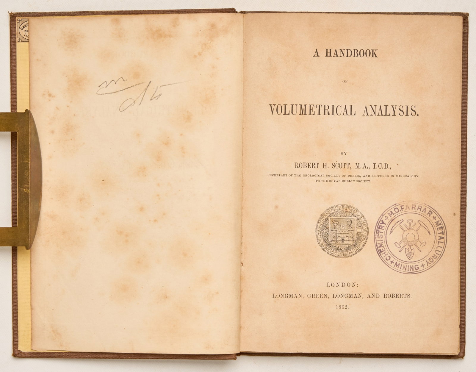 SCOTT, Robert H.: A Handbook of Volumetrical Analysis London: Longman, Green, Longman and Roberts, 1862 Thin 8vo, blind-stamped cloth, bumping corners, top, bottom of spine, pencil marks overall VG