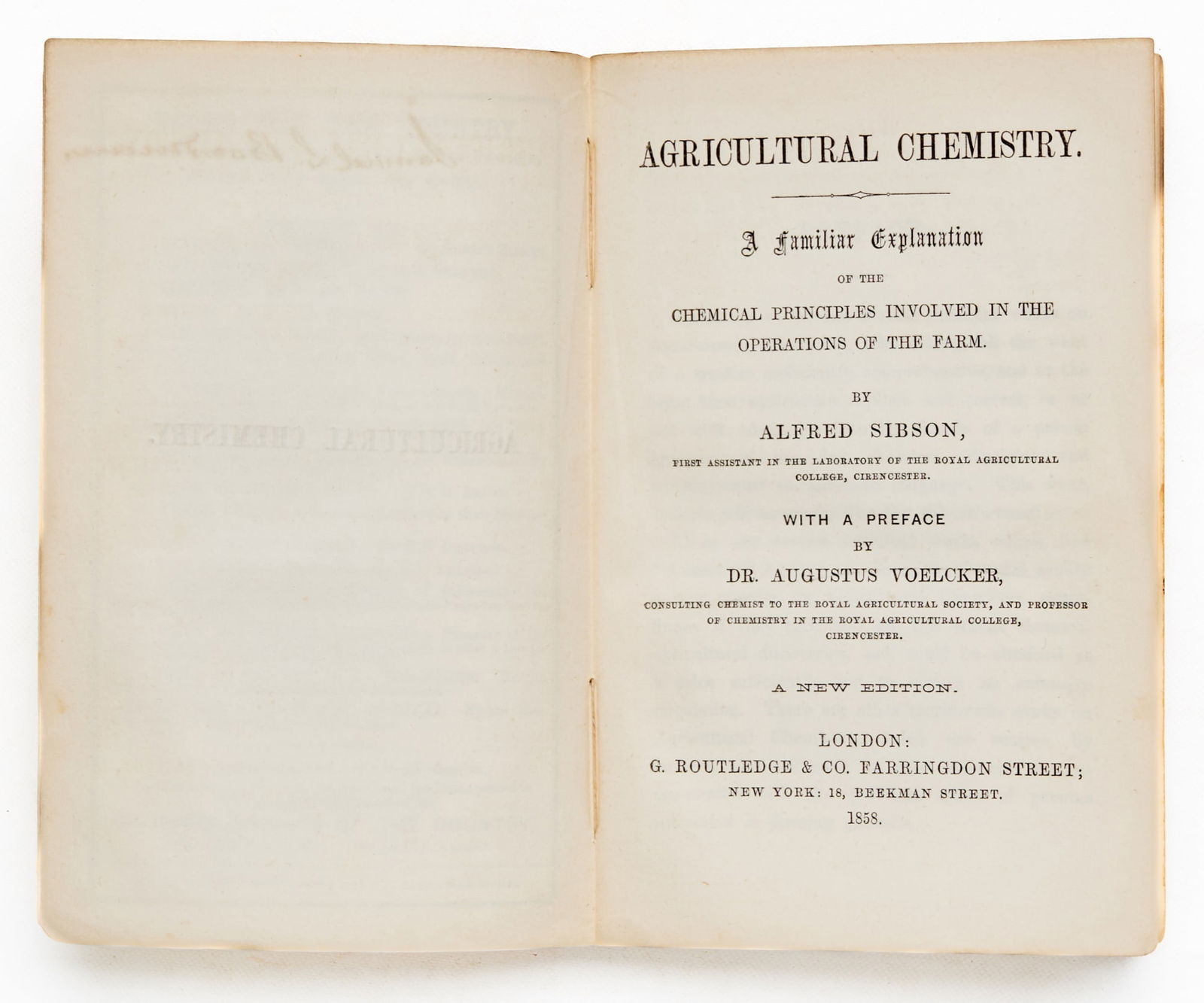 SIBSON, Alfred: Agricultural Chemistry. A Familiar Explanation of the Chemical Principles involved in the Operations of the Farm…with a Preface by Dr. Augustus Voelcker. A New Edition. London: Geo. Routledge &