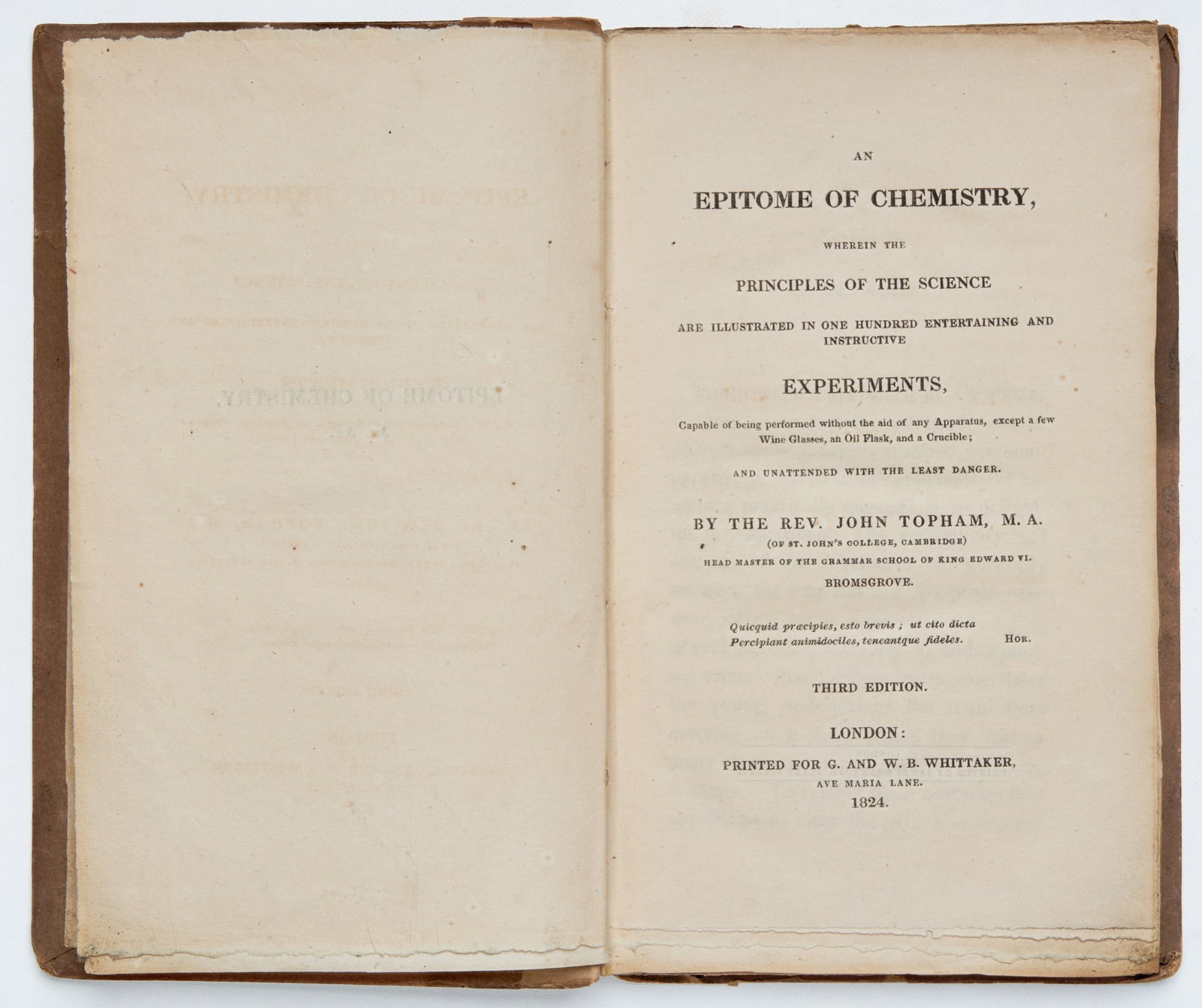 TOPHAM, Rev. John: An Epitome of Chemistry, where the Principles of the Science are Illustrated... London: G. and W.B. Whittaker, 1824 12mo, orig boards, paper label on front, sections of spine missing, int VG