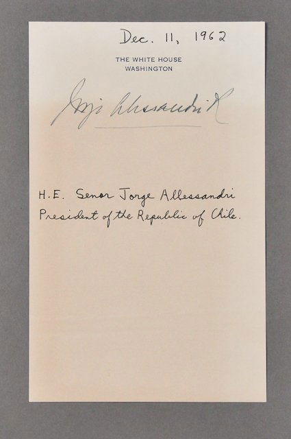 1962-Dec 11, J.F.K., Pres. of Chile Autograph: (1) Autograph by H.E. Senor Jorge Allessandri, President of the Republic of Chile on White House letterhead, Dec 11, 8" x 5". Condition: Toning