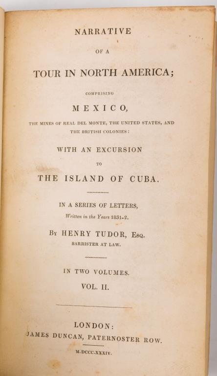 Tour in North America by Tudor London 1834: "Narrative of a Tour in North America" by Henry Tudor in two volumes, London James Duncan 1834. 468pp. and 548pp. Hardcover half leather-bound and marbleized in the 20th century. 7 1/2 x 5 inches. Con