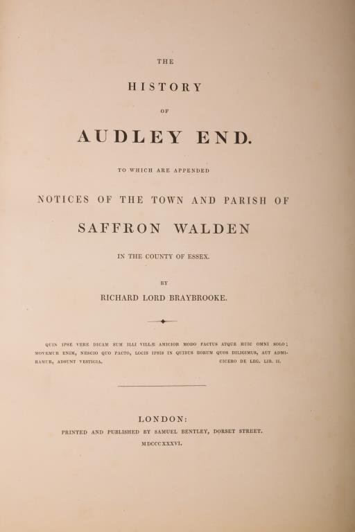 History of Audley End London 1836 Braybrooke: "History of Audley End to which are appended notices of the town and parish of Saffron Walden in the County of Essex" by Richard Lord Braybrooke. London printed by Samuel Bentley. 1836. Hardcover leat