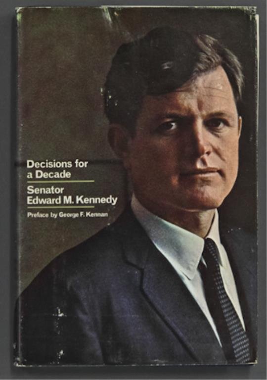 Ted Kennedy Decisions For A Decade: (1) Ted Kennedy "Decisions For A Decade" 1968 Doubleday Co. with dust jacket, inscribed inside cover page "To Willy, Whose companionship on the slopes and whose friendship is so dear to all the Kenned
