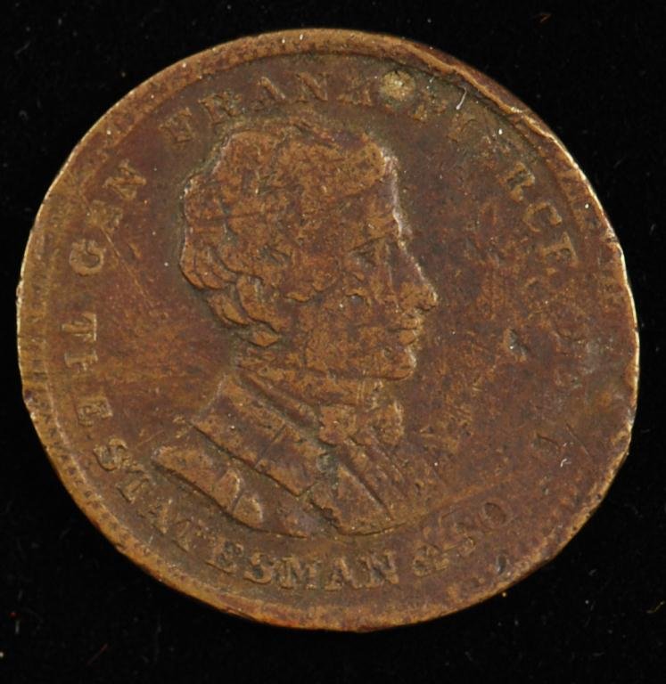 Franklin Pierce Presidential Campaign Medal 1852: "Gen Frank Pierce The Statesman & Soldier" verso "For President Gen. Frank Pierce of New Hampshire, for Vice President William R. King of Alabama.