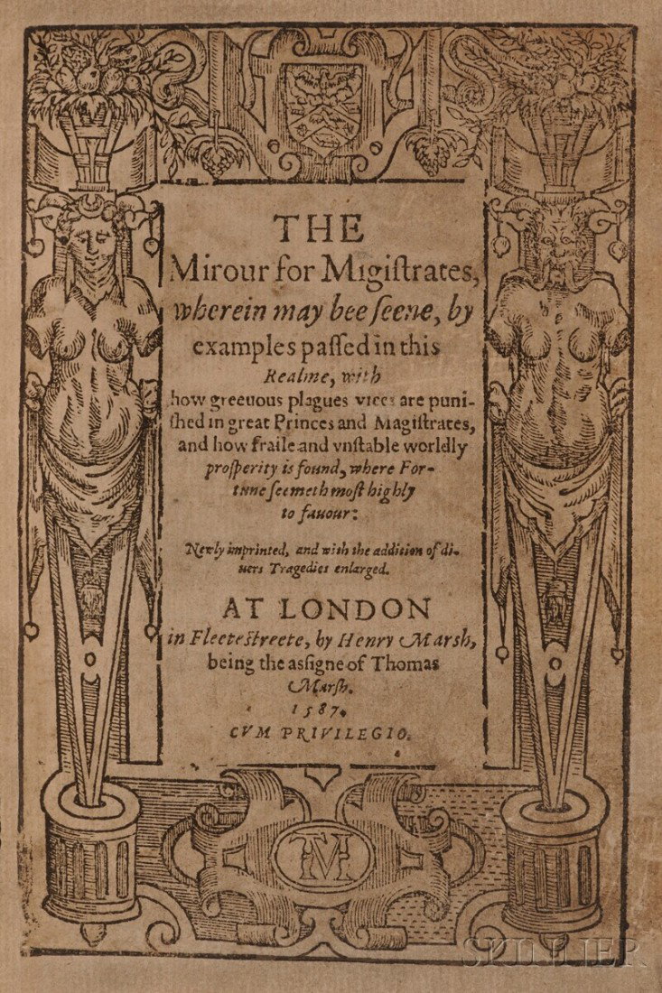 Higgins, John & Others, The Mirour for Magistrates: Higgins, John & Others, The Mirour for Magistrates, wherein may bee seene by examples passed in this Realme..., London: Henry Marsh, 1587, second edition, old calf, 4to, (title darkened, minor stainin