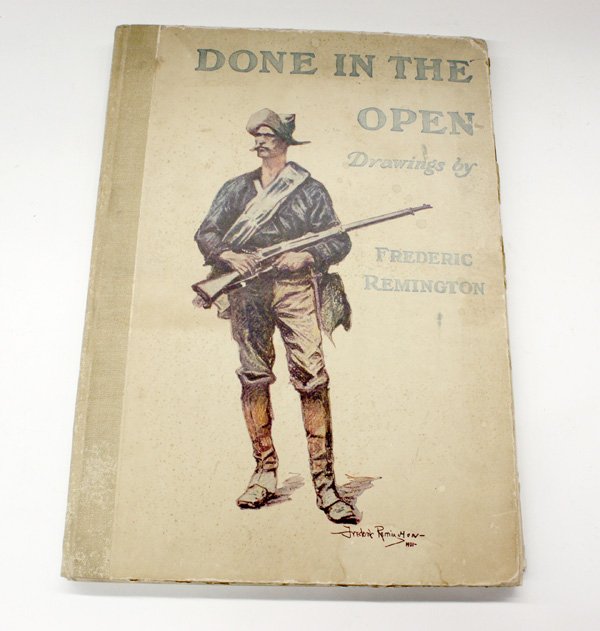 Book, Remington: 1903 book ''Done in the Open Drawings by Frederic Remington'' ''with an introduction and verses by Owen Wister and others, New York, P.F. Collier and Son, Publishers, MCMIII''(loose binding)