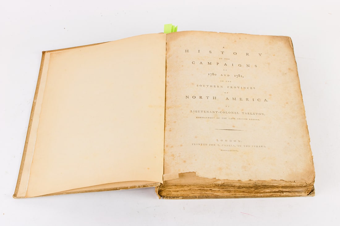 Book: Tarleton, Banastre. A History of the Campaigns of 1780 and 1781: Tarleton, Banastre. A History of the Campaigns of 1780 and 1781, in the Southern Provinces of North America. First Edition. London: Printed for G. and J. Robinson, and J. Edwards, 1787, complete with 