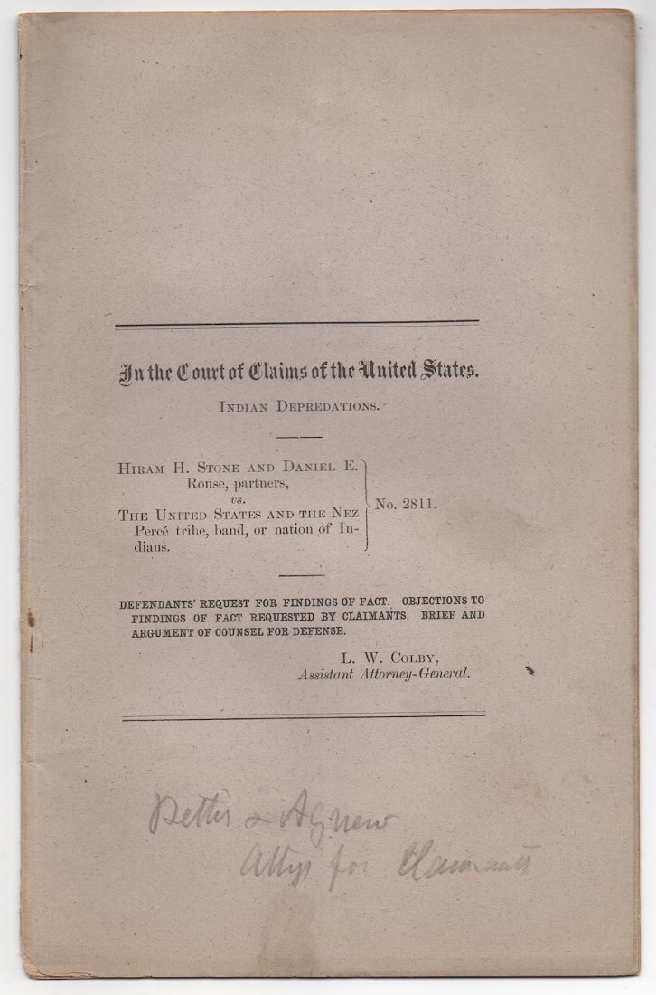 Indians - Nez Perce Tribe: Court of Claims of the United States. HIRAM H. STONE and DANIEL E. ROUSE vs THE UNITED STSATES AND THE NEZ PERCE tribe, band, or nation of Indians. This legal pamphlet is circa 1890 [give or take], 13