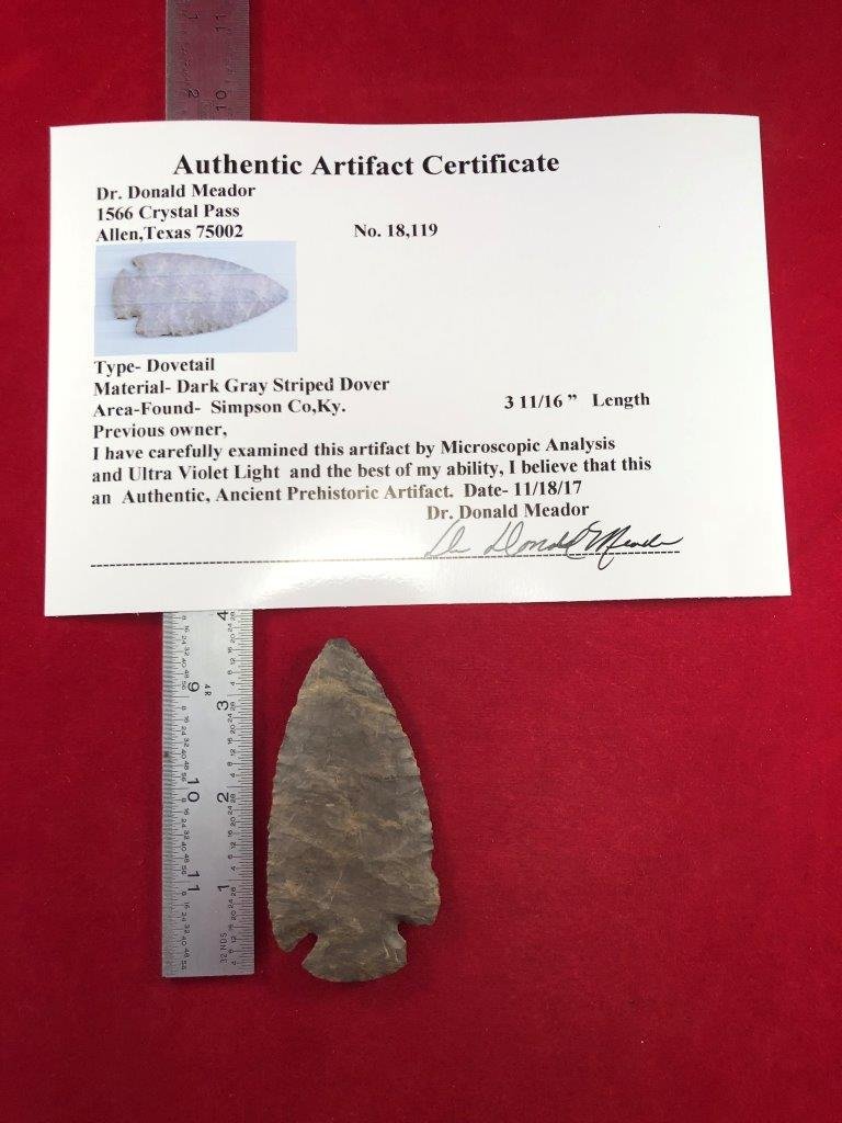 DOVETAIL INDIAN ARTIFACT ARROWHEAD WITH COA: THIS BEAUTIFUL NATIVE AMERICAN INDIAN ARTIFACT IS 3&11/16 INCHES LONG. IT IS FROM SIMPSON COUNTY KENTUCKY. IT COMES WITH A DR. DONALD MEADOR CERTIFICATE OF AUTHENTICITY. EX- DON MEADOR COLLECTIONS. IT