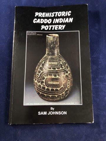 PREHISTORIC CADDO INDIAN POTTERY BOOK: THIS BEAUTIFUL NATIVE AMERICAN INDIAN ARTIFACT BOOK IS BY SAM JOHNSON. IT WILL MAKE A GREAT ADDITION TO YOUR COLLECTION! KEY WORDS: NATIVE AMERICAN INDIAN ARTIFACT ARTIFACTS ARROWHEAD ARROWHEADS MISSI