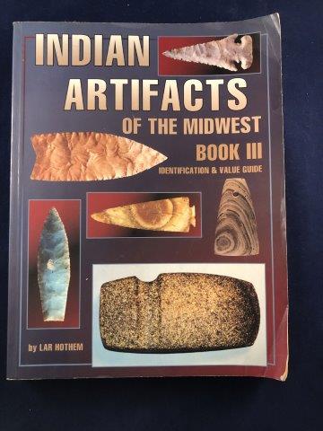 INDIAN ARTIFACTS OF THE MIDWEST BOOK III: WRITTEN BY LAR HOTHEM. IT WILL MAKE A GREAT ADDITION TO YOUR COLLECTION! KEY WORDS: NATIVE AMERICAN INDIAN ARTIFACT ARTIFACTS ARROWHEAD ARROWHEADS MISSISSIPPIAN QUAPAW CADDO POTTERY