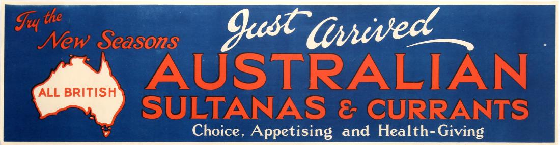 Advertising Poster Australian Sultanas Currants: Original vintage advertising poster: Just arrived Try the New Seasons Australian Sultanas & Currants Choice, Appetising and Health Giving. Colourful typographic banner poster featuring a small map