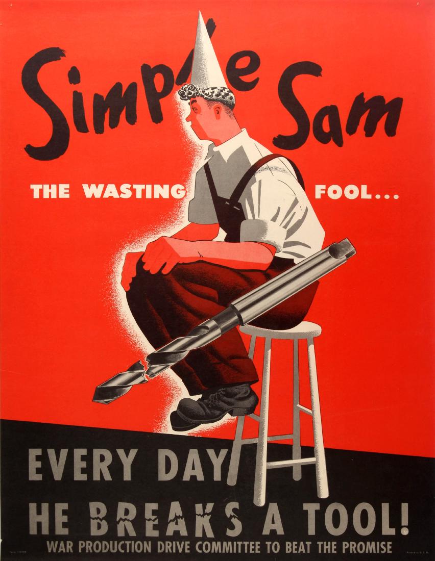 Original War Poster Simple Sam WWII USA Home Front: Original vintage American World War Two propaganda poster "Simple Sam ââ‚¬â€œ The wasting foolââ‚¬¦ Every day he breaks a tool!" published by the War Production Drive Co