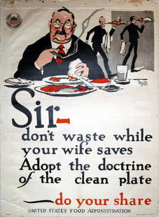 War Poster Food Waste Home Front Restaurant USA: Original vintage World War One poster: "Sir, don't waste while your wife saves. Adopt the doctrine of the clean plate – do your share." Image of a man wearing glasses and smoking a cigar, his